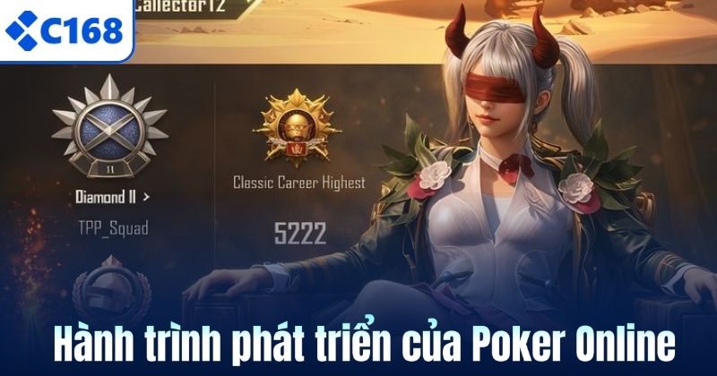 Poker Online C168 – Trò Chơi Đấu Trí Căng Não Đầy Sức Hút 5 Hành trình phát triển của Poker Online